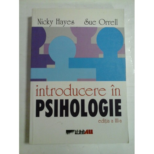 Introducere in PSIHOLOGIE - Nicky Hayes , Sue Orrell Introducere in PSIHOLOGIE - Nicky Hayes , Sue Orrell